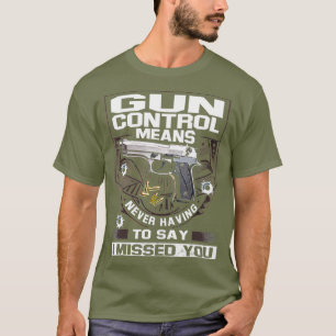Camiseta Controle de arma significa nunca ter que dizer que