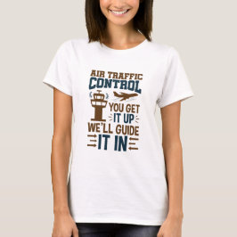 Camiseta Controle De Tráfego Aéreo Você Levanta, Nós O Guia