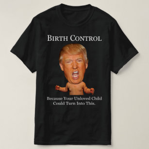 Camiseta Controlo de Nascimentos - Engraçado Anti-Trump