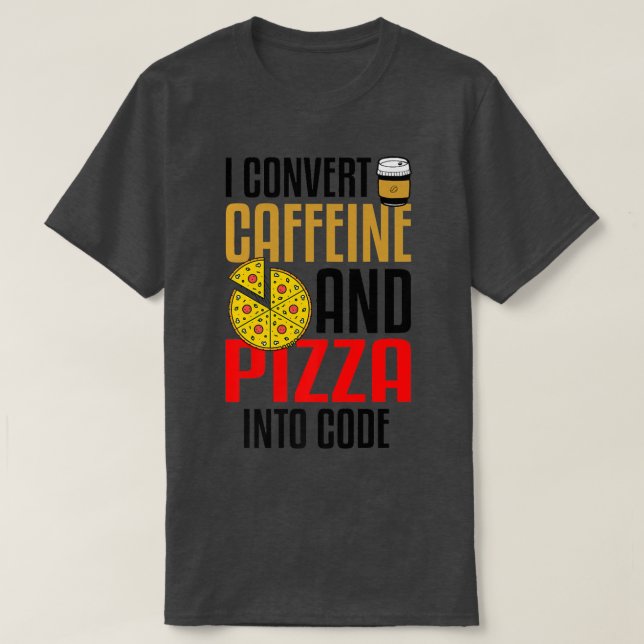 Camiseta Converto Cafeína E Pizza Em Pizza De Código (Frente do Design)