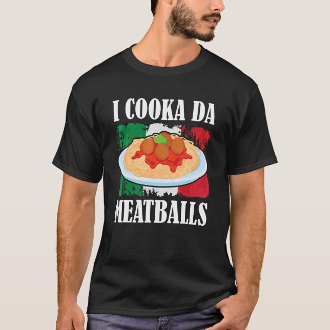 Camiseta Cooka Da Meatball Trending Italian Slang Cooking I (Frente)