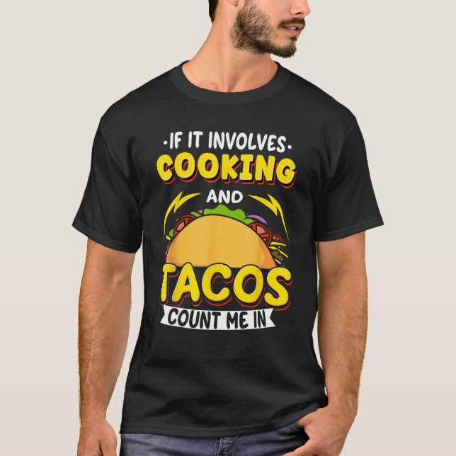Camiseta Cooking If It Involves Cooking And Tacos Count Me  (Frente)