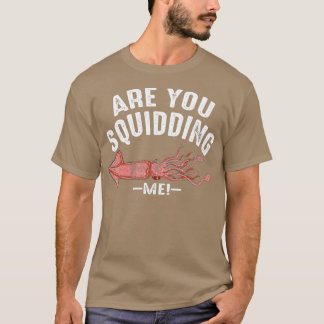 Camiseta Cool Are You Squidding Me Funny Squid Fish Gift