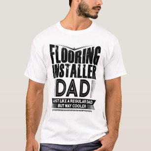 Camiseta Cool Dad Floor Installers Daddy Grandpa Installer