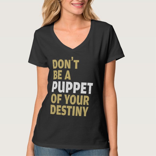 Camiseta Cool Dont Be A Puppet Of Your Destiny Comedians (Frente)