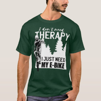 Camiseta Cool E-biker biking I don't need Therapy bike spor