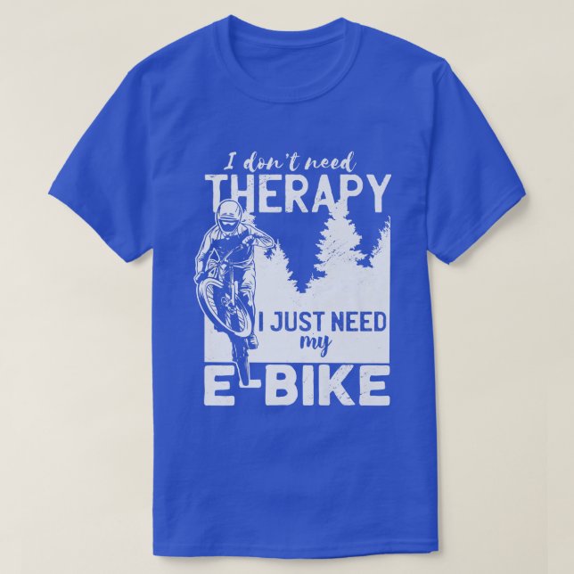 Camiseta Cool E-biker biking I don't need Therapy bike spor (Frente do Design)
