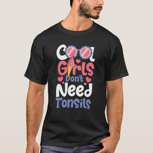 Camiseta Cool Girls Don't Need Tonsils  Tonsillectomy Tonsi (Frente)