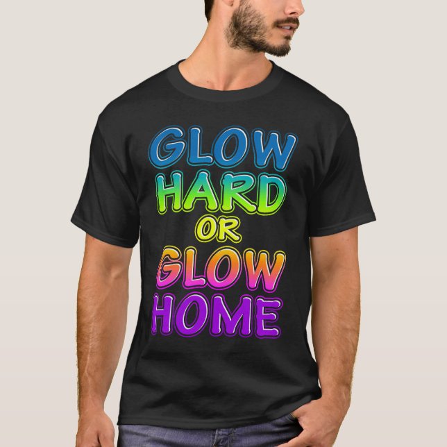 Camiseta Cool Glow Hard or Glow Home Party dance rainbow Wo (Frente)