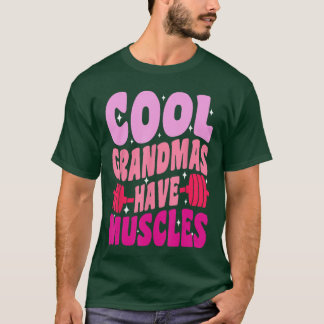 Camiseta Cool Grandmas Have Muscles gym powerlifting Grandm