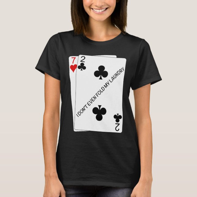 Camiseta Cool I don't even fold my laundry 72o Poker Humor (Frente)