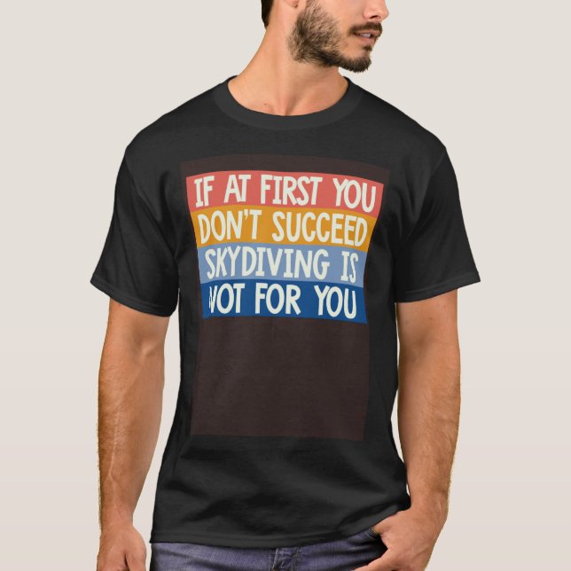 Camiseta Cool If At First You Don t Succeed Skydiving Is No (Frente)