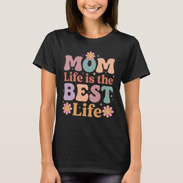 Camiseta Cool Mom Life Mom Life Is The Best Life Gift (Frente)