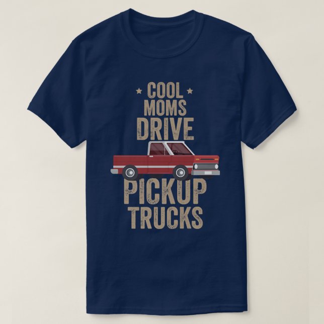 Camiseta Cool Moms Drive Puckup Trucks Pickup Truck Driving (Frente do Design)