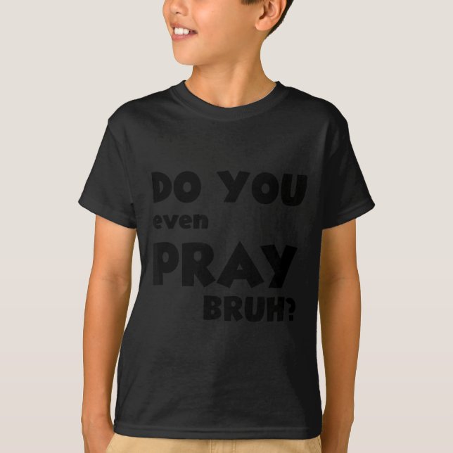 Camiseta Cool Motivational Christian Verse Do You Even Pray (Frente)