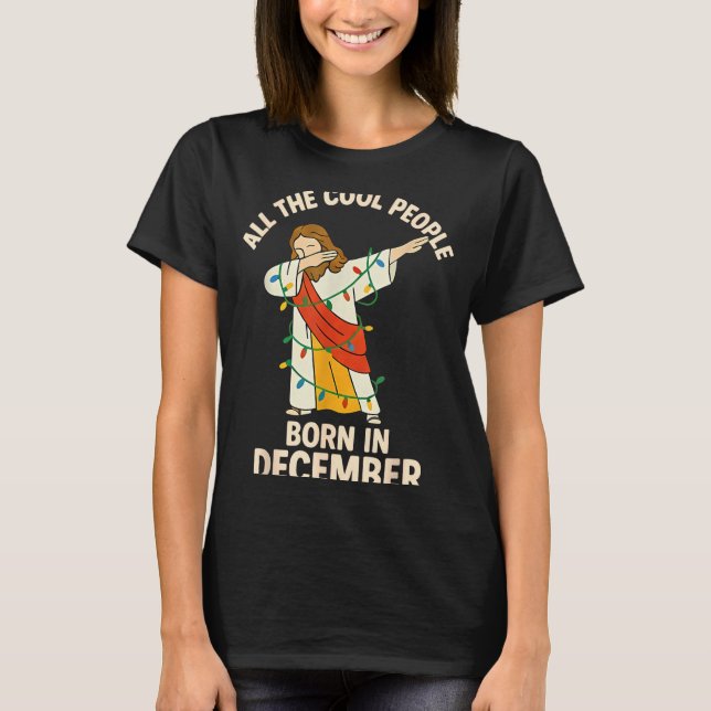 Camiseta Cool People Are Born In December Christian Christm (Frente)