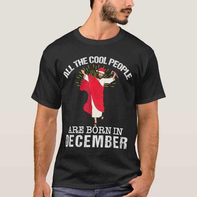 Camiseta Cool People Are Born In December Christian Jesus C (Frente)