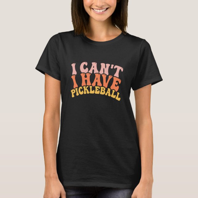 Camiseta Cool Pickleball Coach With Saying I Can't I Have P (Frente)