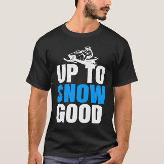 Camiseta Cool Snow Mobile Up to Snow good Snowmobiling