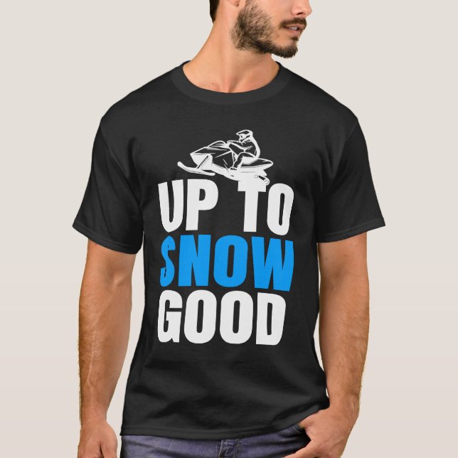 Camiseta Cool Snow Mobile Up to Snow good  Snowmobiling (Frente)