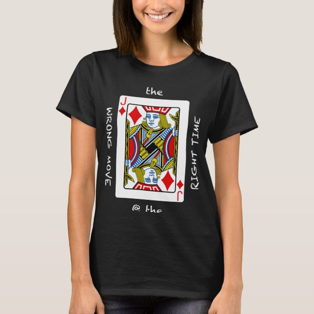 Camiseta Cool The Wrong Move @ the Right Time  Poker Humor (Frente)