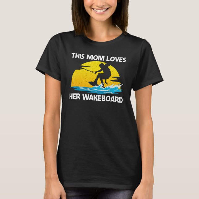 Camiseta Cool Wakeboarding For Mom Women Wakeboard Wakeboar (Frente)