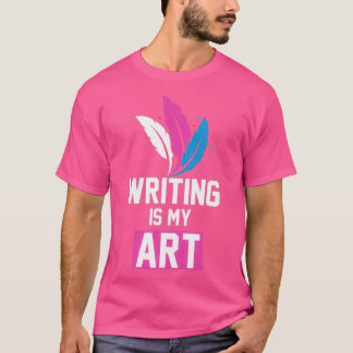 Camiseta Cool Writing Is My Art gift