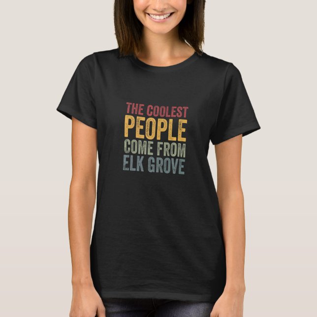 Camiseta Coolest people come from Elk Grove   (Frente)