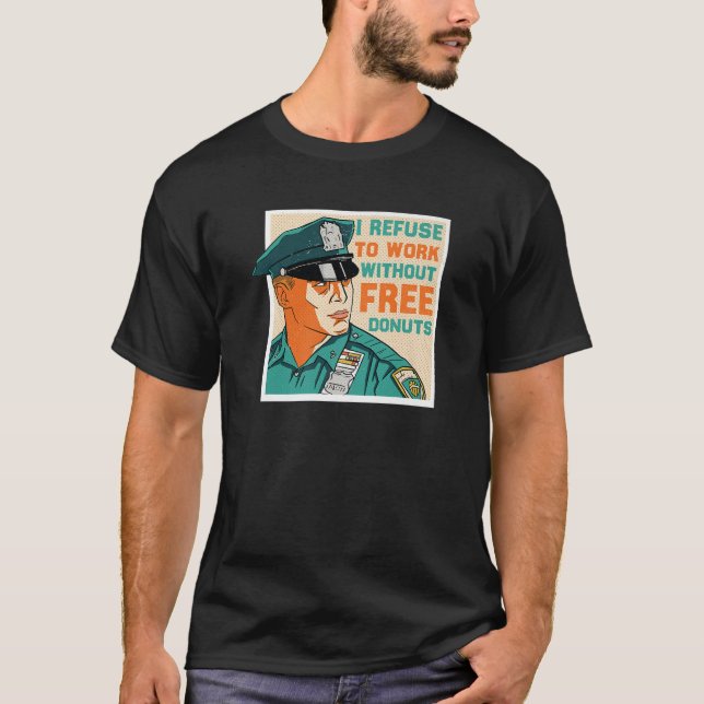 Camiseta Cop - Eu Recuso-Me A Trabalhar Sem Rosquinhas Grat (Frente)