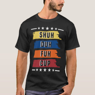 Camiseta Copa Shuh Duh Fuh Grosseiro Ofensivo