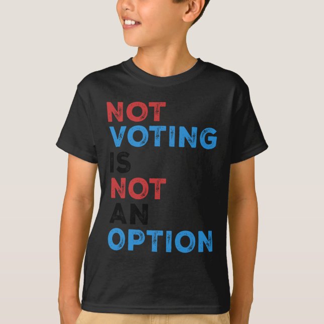 Camiseta Copie De Not Voting Is Not An Option - Bold Statem (Frente)