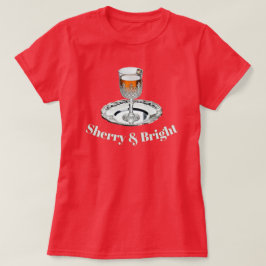 Camiseta Copo de Bebida Sherry & Bright Pun Funny Natal