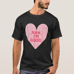 Camiseta Coração Engraçado Nah Sou Bom Solteiro Anti-Dia de