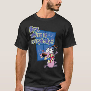 Camiseta Coragem ao Cachorro Onde estão todos?