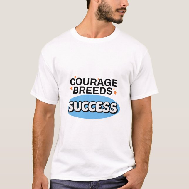 Camiseta Coragem gera sucesso (Frente)