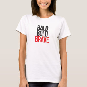 Camiseta corajosos calvos BRAVE