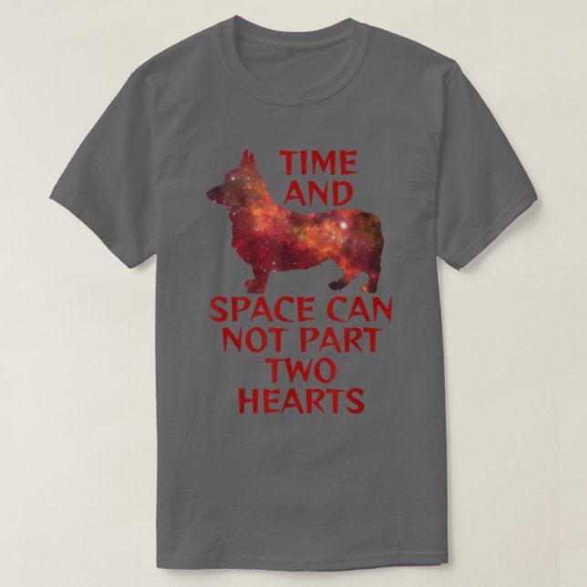 Camiseta Corgi Cute Time And Space Não Pode Dividir Coraçõe (Frente do Design)