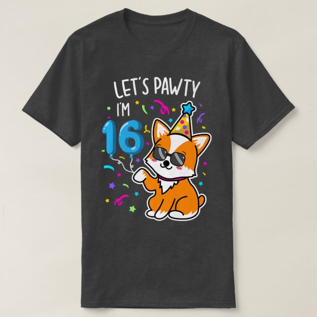 Camiseta Corgi Deixa Pawty Im 16º, 16º aniversário (Frente do Design)