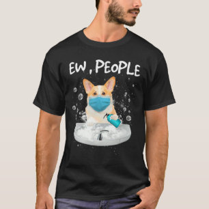 Camiseta Corgi Ew Pessoas Dog Lava Mãos Vestindo Uma Máscar