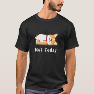 Camiseta Corgi Fofo Cachorro Não Hoje Animal Preguiçoso