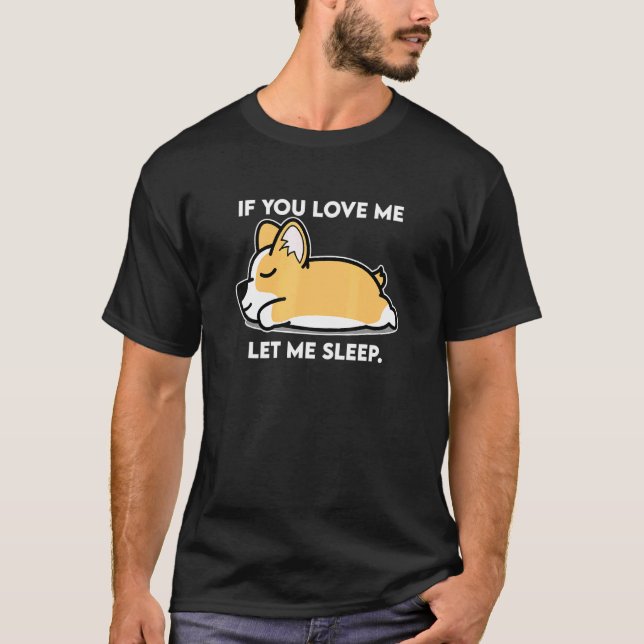 Camiseta Corgi Se Você Me Ama Deixe-me Dormir (Frente)