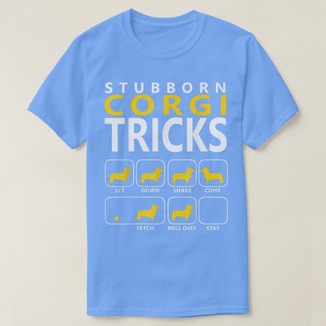Camiseta Corgi Stubborn Corgi Tricks Dog T (Frente do Design)