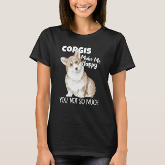 Camiseta Corgis Make Me Happy You Not So Much Dog Corgi