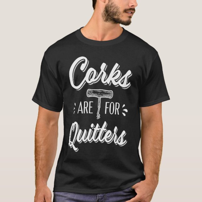 Camiseta Corks Are For Quitters Funny Wine Drinker (Frente)