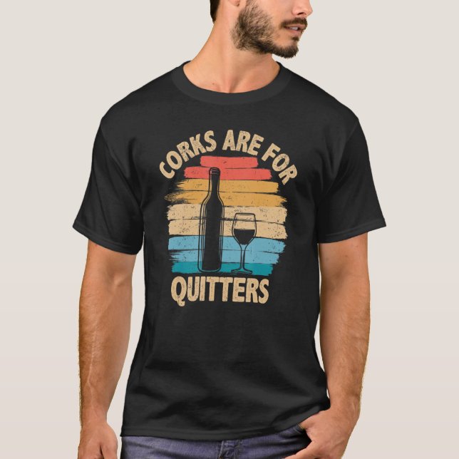 Camiseta Corks are For Quitters - Funny Wine Tasting (Frente)