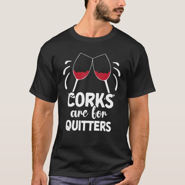 Camiseta Corks São Para Quitters Bebendo Álcool Sarcasmo Ta (Frente)
