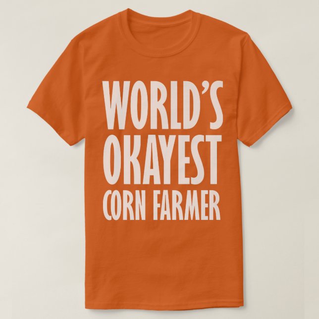 Camiseta Corn Farmer World's Okayest Funny  (Frente do Design)