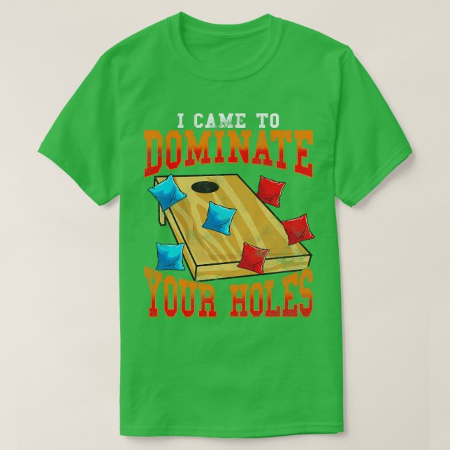Camiseta Corn Hole Bean Tosse Eu Vim Dominar Seu H (Frente do Design)