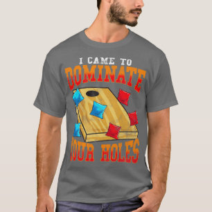 Camiseta Corn Hole Bean Tosse Eu Vim Dominar Seu H