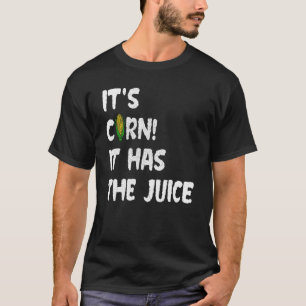 Camiseta Corn Itu2019s Corn It Has The Juice Memory